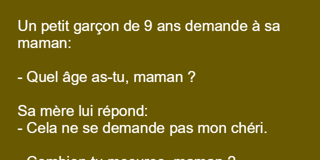 Un petit garçon de 9 ans demande à sa maman