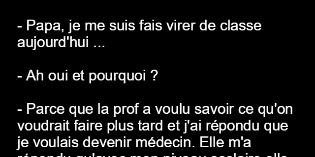 Papa je me suis fais virer de classe