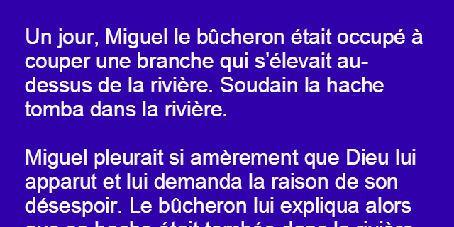 Miguel le bucheron était occupé à couper une branche