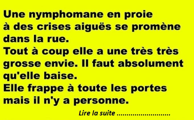 Une nymphomane en proie a des crises aiguës et se promène dans la rue…